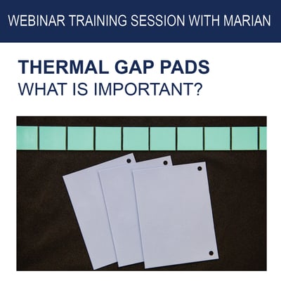 Webinar: Thermal Gap Pads: What is Important? Webinar: Thermal Gap Pads: What is Important?